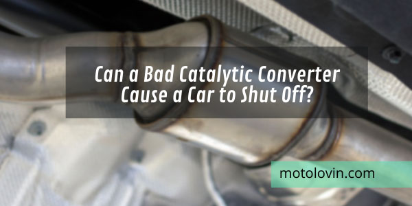 can-a-bad-catalytic-converter-cause-a-car-to-shut-off