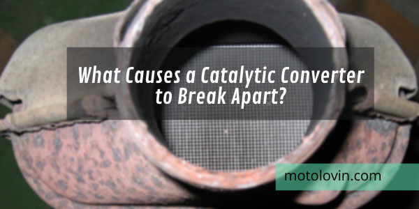 what-causes-a-catalytic-converter-to-break-apart