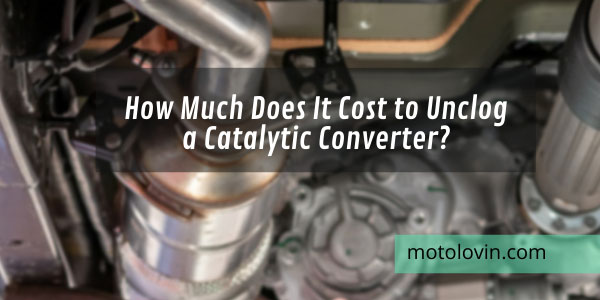 how-much-does-it-cost-to-unclog-a-catalytic-converter