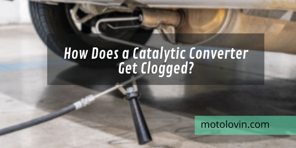 how-does-a-catalytic-converter-get-clogged