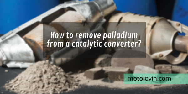 how-to-remove-palladium-from-a-catalytic-converter