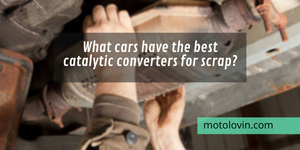 what-cars-have-the-best-catalytic-converters-for-scrap