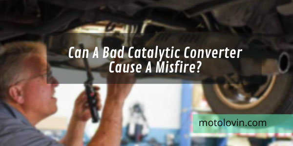 can-a-bad-catalytic-converter-cause-a-misfire