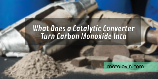 what-does-a-catalytic-converter-turn-carbon-monoxide-into