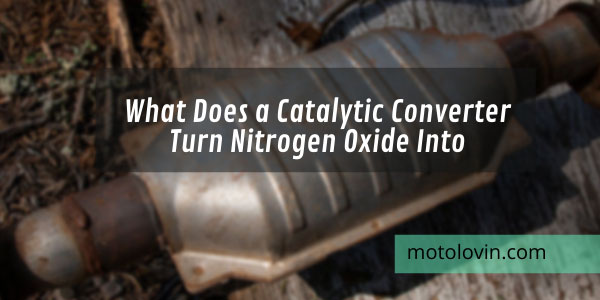 what-does-a-catalytic-converter-turn-nitrogen-oxide-into