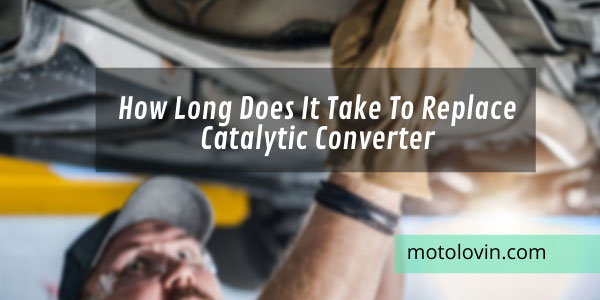 how-long-does-it-take-to-replace-catalytic-converter