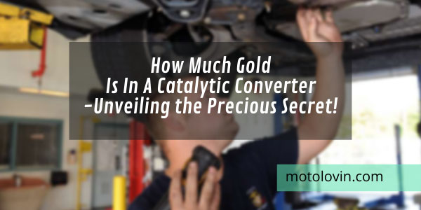 how-much-gold-is-in-a-catalytic-converter