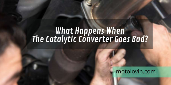 what-happens-when-the-catalytic-converter-goes-bad