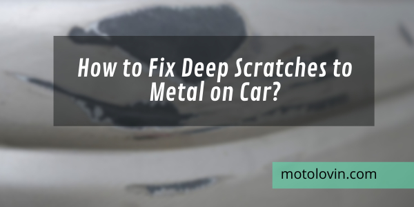 How-to-Fix-Deep-Scratches-to-Metal-on-Car